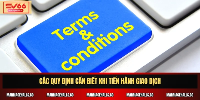 Các quy định cần biết khi tiến hành giao dịch