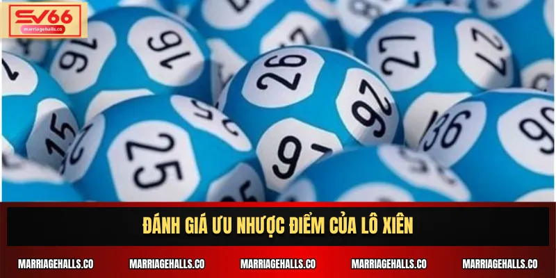 Đánh giá ưu nhược điểm của lô xiên