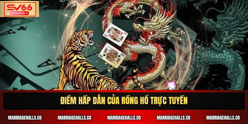 Điểm hấp dẫn của Rồng Hổ trực tuyến