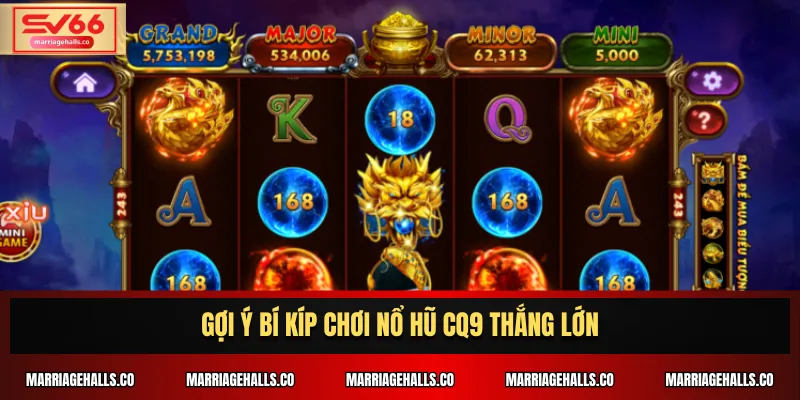 Gợi ý bí kíp chơi Nổ hũ CQ9 thắng lớn