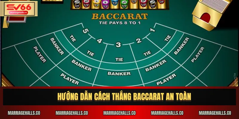 Hướng dẫn cách thắng Baccarat an toàn