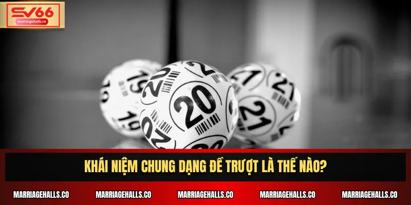 Khái niệm chung dạng đề trượt là thế nào?