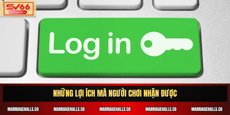Những lợi ích mà người chơi nhận được